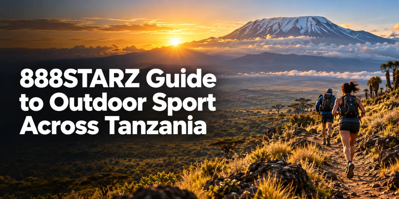 888STARZ Guide to Outdoor Sport Across Tanzania